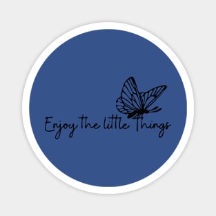 enjoy the little things butterfly 3 Magnet